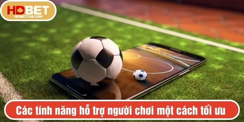 Các tính năng hỗ trợ người chơi một cách tối ưu