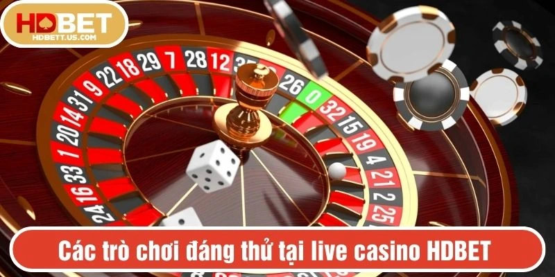 Các trò chơi đáng thử tại live casino HDBET