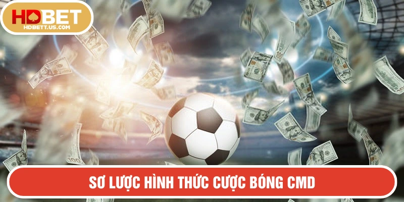 Sơ lược hình thức cược bóng CMD