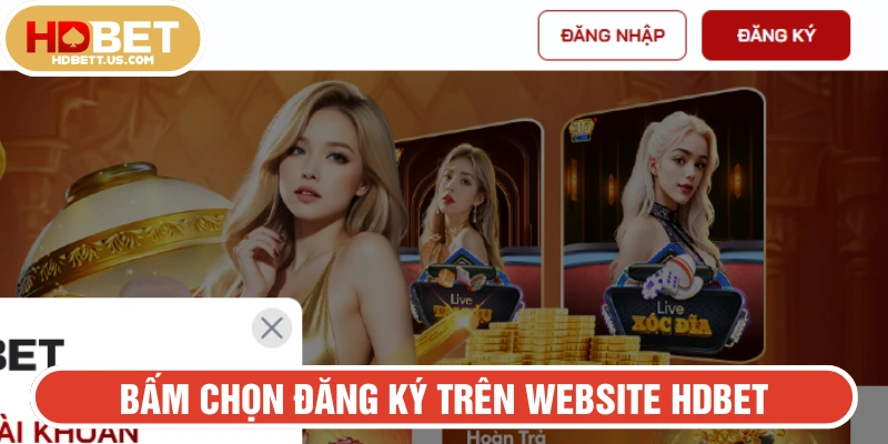 Bấm chọn yêu cầu Đăng ký trên website HDBET chính chủ 