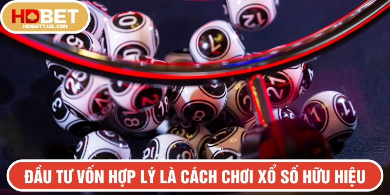 Đầu tư vốn hợp lý là cách chơi xổ số hữu hiệu