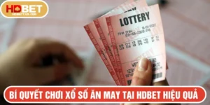 Bí quyết chơi Xổ số ăn may tại HDBET