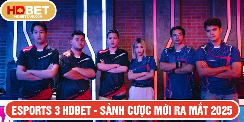Giới thiệu Esports 3 HDBET