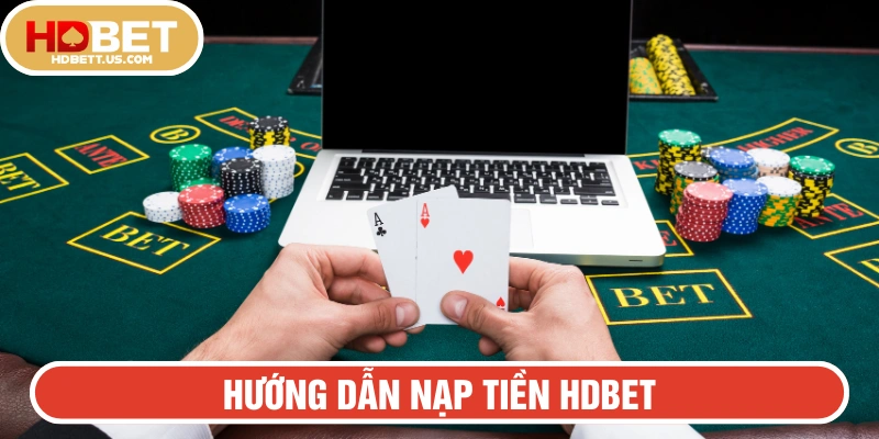 Hướng dẫn nạp tiền HDBET