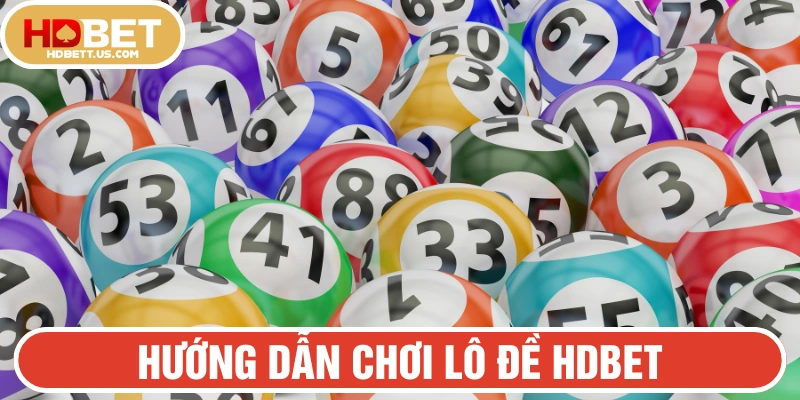 hướng dẫn chơi Lô Đề HDBET