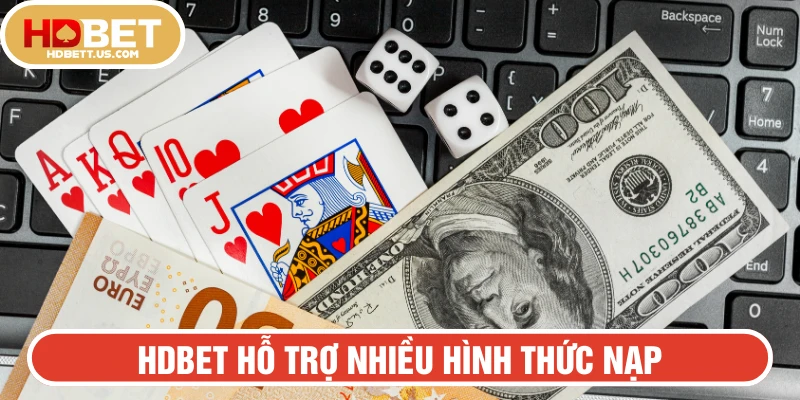 HDBET hỗ trợ nhiều phương thức nạp tiền 