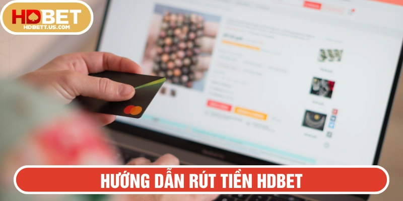 Hướng dẫn Rút Tiền HDBET