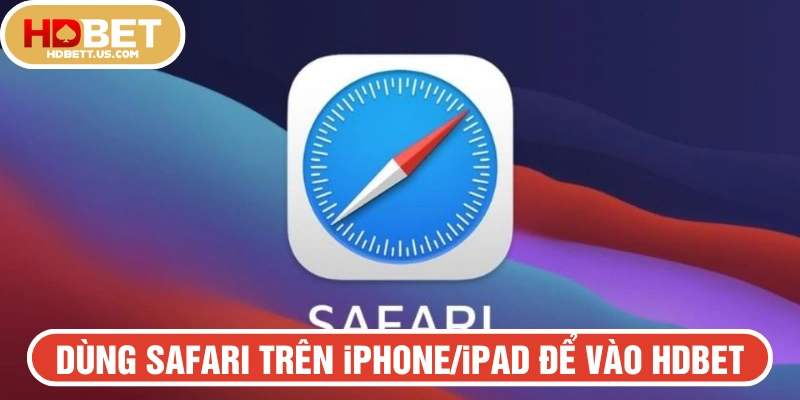 Dùng Safari trên iPhone/iPad để truy cập vào trang HDBET