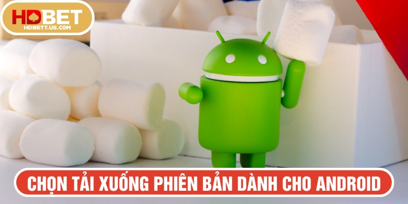 Chọn tải xuống phiên bản dành cho Android
