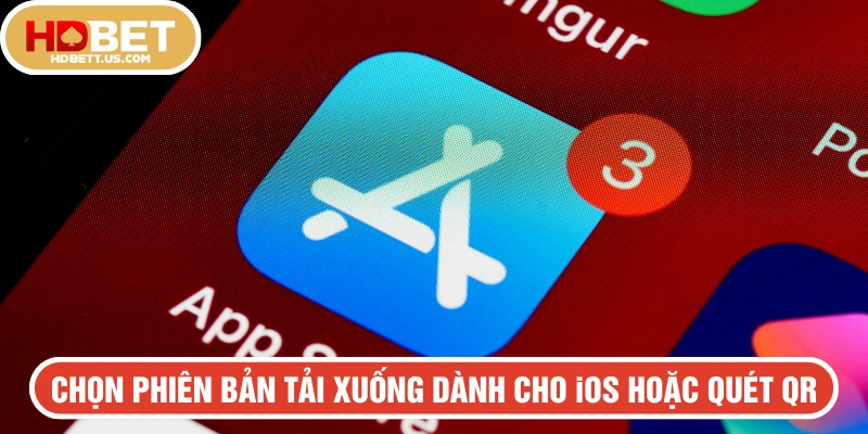 Chọn phiên bản tải xuống dành cho iOS hoặc quét QR