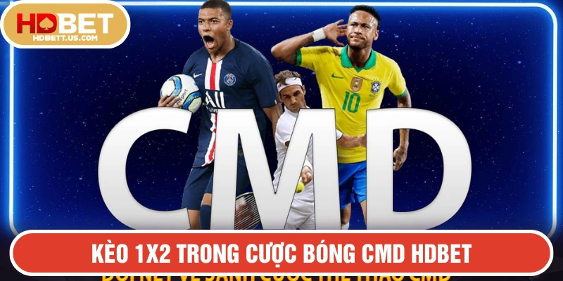 Kèo 1x2 trong cược bóng tại CMD HDBET