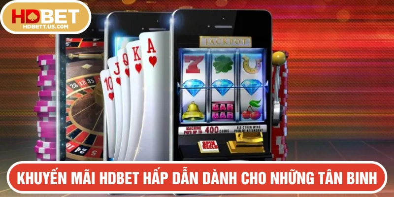 Khuyến mãi HDBET hấp dẫn dành cho những tân binh