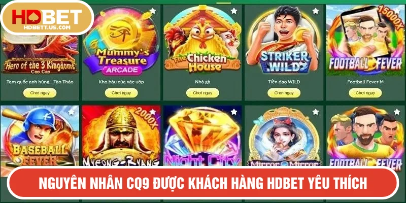 Nguyên nhân CQ9 được khách hàng HDBET yêu thích