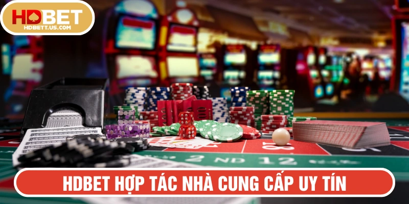 HDBET hợp tác với những đơn vị cung cấp hàng đầu thị trường