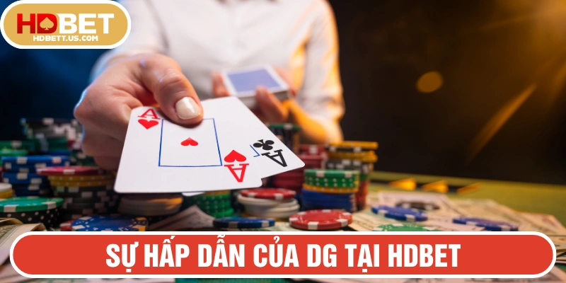 Sự hấp dẫn của sảnh cược DG tại HDBET