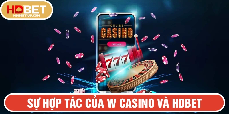 Sự hợp tác của W Casino và HDBET