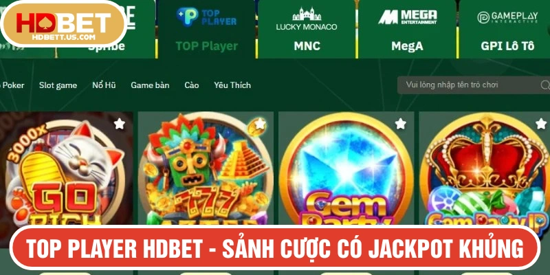 Sảnh TOP Player HDBET có nhiều Jackpot giá trị lớn