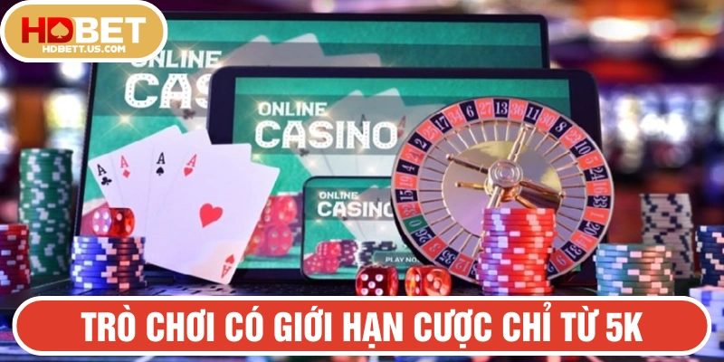 Trò chơi có giới hạn đặt tiền từ 5K phù hợp mọi đối tượng