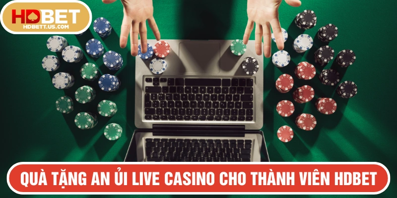 Quà tặng an ủi Live casino