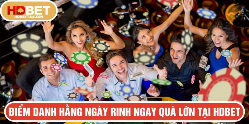 Điểm danh hằng ngày rinh ngay quà lớn tại HDBET